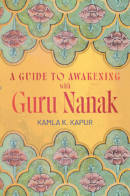 A Guide to Awakening with Guru Nanak by Kamla K. Kapur, 9781966608899