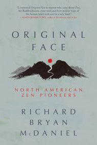 Original Face (North American Zen Pioneers) by Richard Bryan McDaniel, James Ishmael Ford, 9781966608875