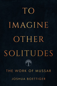 To Imagine Other Solitudes (The Work of Mussar) by Joshua Boettiger, 9781966608837