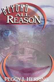 Beyond All Reason by Peggy J. Herring, 9781931513258