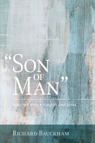 “Son of Man” Volume 2 (Gospels and Jesus) by Richard Bauckham, 9780802883278