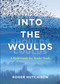 Into the Woulds (A Field Guide for Tender Souls) by Roger Hutchison, 9780802886521