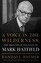 A Voice in the Wilderness (The Principled Politics of Mark Hatfield) by Randall Balmer, 9780802886620