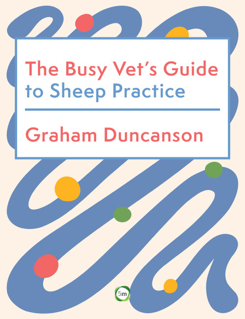 The Busy Vet's Guide to Sheep Practice by Graham Duncanson, 9781789184532