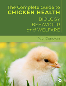 The Complete Guide to Chicken Health (Biology, Behaviour and Welfare) by Paul Donovan, 9781789184143