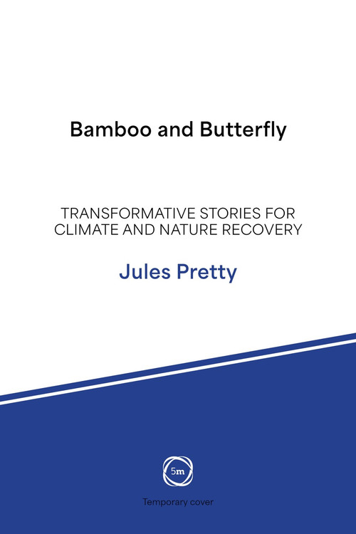 Bamboo and Butterfly (Transformative Stories for Climate and Nature Recovery) by Jules Pretty, 9781917159463