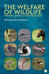 The Welfare of Wildlife (Theory, Ethics, and Practice) by Alick Simmons, 9781789184211