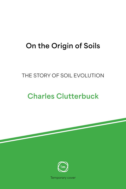 On the Origin of Soils (The Story of Soil Evolution) by Charles Clutterbuck, 9781789184457