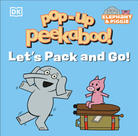 Pop-Up Peekaboo! Elephant & Piggie Let's Pack and Go! by DK, 9798217312825