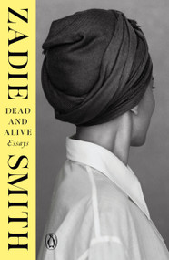 Dead and Alive (Essays) by Zadie Smith, 9780593834701