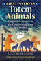 First Nations Totem Animals (Original Instructions for Discovering Your Spirit Allies) by Luke Blue Eagle, 9781591435617