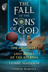 The Fall of the Sons of God (The Anunnaki and the Lost Books of the Kolbrin) by Yvonne Whiteman, Graham Hancock, 9781591435778