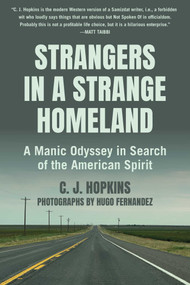 Strangers in a Strange Homeland (A Manic Odyssey in Search of the American Spirit) by C. J. Hopkins, Hugo Fernandez, 9781648212321