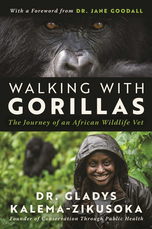 Walking With Gorillas (The Journey of an African Wildlife Vet) by Gladys Kalema-Zikusoka, 9781648212383