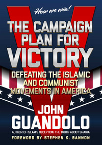 The Campaign Plan for Victory (Defeating the Islamic and Communist Movements in America) by John Guandolo, Stephen K. Bannon, 9781648212871