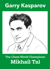 The World Champions 8 - Mikhail Tal by Gary Kasparov, Jacob Aagaard, Dirk Jan ten Geuzendam, 9781836841043
