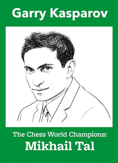 The World Champions 8 - Mikhail Tal by Gary Kasparov, Jacob Aagaard, Dirk Jan ten Geuzendam, 9781836841043