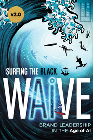 Surfing the Black Wave (Brand Leadership in the Age of AI) by Daniel Cobb, Michael Wilberding, 9798887100562