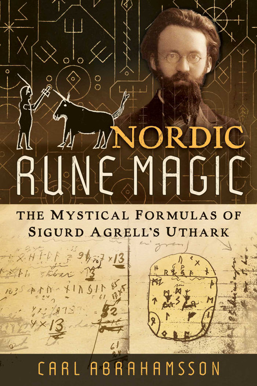 Nordic Rune Magic (The Mystical Formulas of Sigurd Agrell's Uthark) by Carl Abrahamsson, 9798888502754