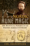 Nordic Rune Magic (The Mystical Formulas of Sigurd Agrell's Uthark) by Carl Abrahamsson, 9798888502754