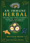 An Immune Herbal (The Holistic Practitioner's Guide to Immunology with Materia Medica) by Matthew Wood, Robert Dale Rogers, 9798888506226