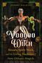 Voodoo Witch (Rituals, Spirit Work, and the Living Tradition of New Orleans Magick) by Zehara Nachash, 9798888506356