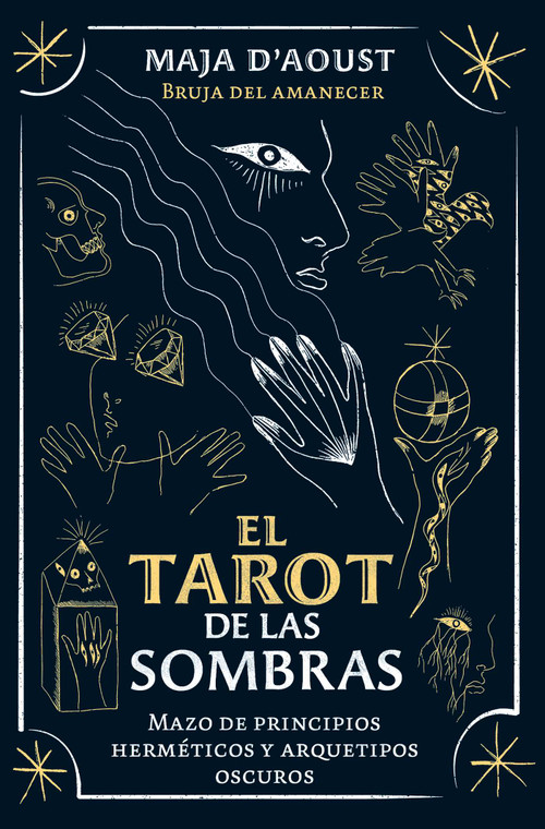 El tarot de las sombras (Mazo de principios herméticos y arquetipos oscuros) (Spanish Edition) by Maja D'Aoust, 9798888506806