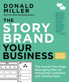 The StoryBrand Messaging Canvas Field Guide (The Messaging and Marketing Operating System for Growing Companies) by Donald Miller, 9798893319903