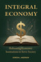 Integral Economy (Reforming Economic Institutions to Serve Society) by Gordon L. Anderson, 9781557789525