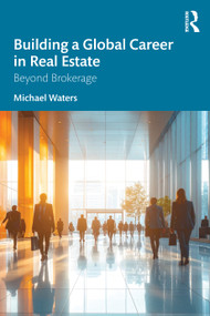 Building a Global Career in Real Estate (Beyond Brokerage) by Michael Waters, 9781041149682
