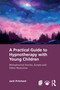 A Practical Guide to Hypnotherapy with Young Children (Metaphorical Stories, Scripts and Other Resources) by Jacki Pritchard, 9781041424963