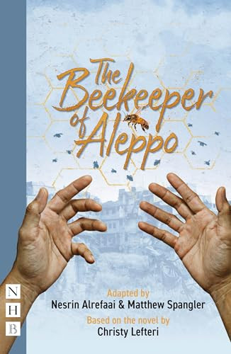 The Beekeeper of Aleppo by Christy Lefteri, Nesrin Alrefaai, Matthew Spangler, 9781839045622