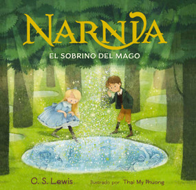 El sobrino del mago, libro ilustrado (Spanish Edition) by C. S. Lewis, Thai My Phuong, 9781400262106