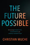 The Future Possible (Reinventing Marketing, Leadership, and Human Connection) by Christian Muche, 9781400261734