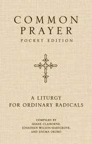 Common Prayer Pocket Edition (A Liturgy for Ordinary Radicals) by Shane Claiborne, Jonathan Wilson-Hartgrove, Enuma Okoro, 9780310374138