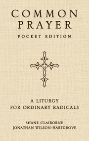 Common Prayer Pocket Edition (A Liturgy for Ordinary Radicals) by Shane Claiborne, Jonathan Wilson-Hartgrove, 9780310374138