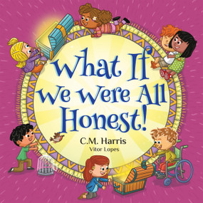 What If We Were All Honest! (An Intentional Story About Honesty, Trust, and Doing What's Right) by Vitor Lopes, C Harris, 9781639189649