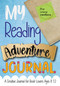 My Reading Adventure Journal (A Creative Journal for Book-Lovers Ages 8-12) by C Harris, 9781733152464
