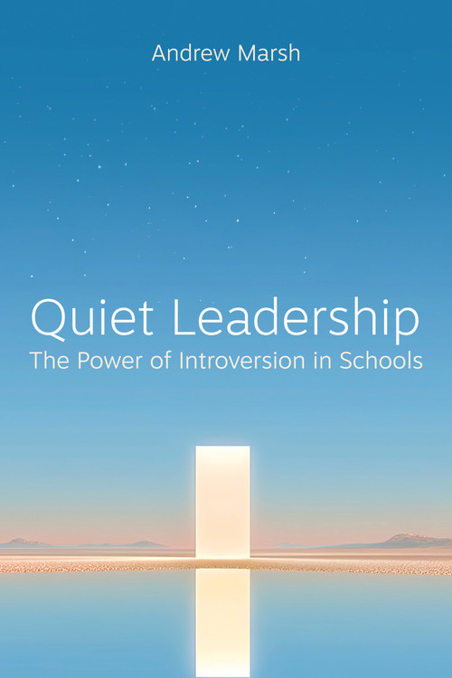 Quiet Leadership (The power of Introversion in Schools) by Andrew Marsh, 9781785837814