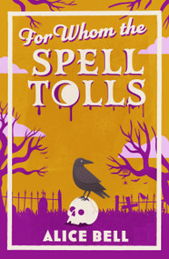 For Whom the Spell Tolls by Alice Bell, 9781805463528