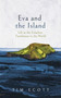 Eva and the Island (Life at the Loneliest Farmhouse in the World) by Tim Ecott, 9781837733767