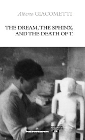 The Dream, the Sphinx, and the Death of T. by Alberto Giacometti, 9798900080574