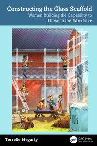 Constructing the Glass Scaffold (Women Building the Capability to Thrive in the Workforce) by Terrelle Hegarty, 9781041383833
