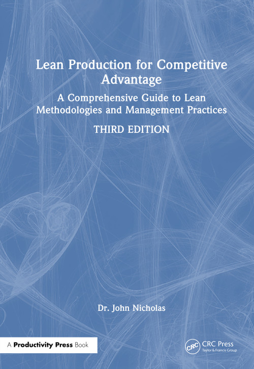 Lean Production for Competitive Advantage (A Comprehensive Guide to Lean Methodologies and Management Practices) by Dr. John Nicholas, 9781041083344