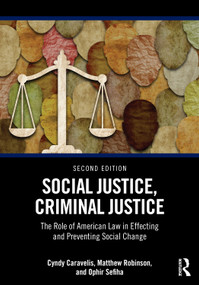 Social Justice, Criminal Justice (The Role of American Law in Effecting and Preventing Social Change) by Cyndy Caravelis, Matthew Robinson, Ophir Sefiha, 9781032368610