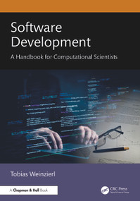 Software Development (A Handbook for Computational Scientists) by Tobias Weinzierl, 9781041274889