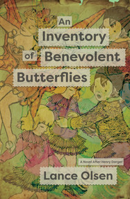 An Inventory of Benevolent Butterflies (A Novel After Henry Darger) by Lance Olsen, 9781938603921