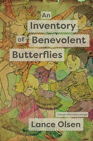 An Inventory of Benevolent Butterflies (A Novel After Henry Darger) by Lance Olsen, 9781938603921
