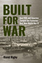 Built for War (How FDR and America Forged the Factories That Won World War II) by David Rigby, 9798892410434