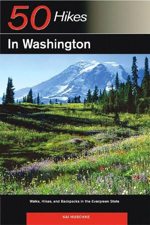 Explorer's Guide 50 Hikes in Washington (Walks, Hikes, and Backpacks in the Evergreen State) by Kai Huschke, 9780881506310